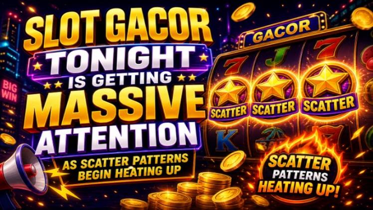 Slot Gacor Tonight Is Getting Massive Attention as Scatter Patterns Begin Heating Up